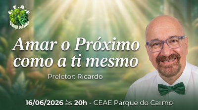 Amar o Próximo Como a Ti Mesmo | Ricardo | CEAE Parque do Carmo | 16/06/2026
